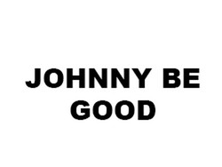 JOHNNY BE GOOD